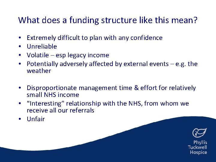 What does a funding structure like this mean? • • Extremely difficult to plan