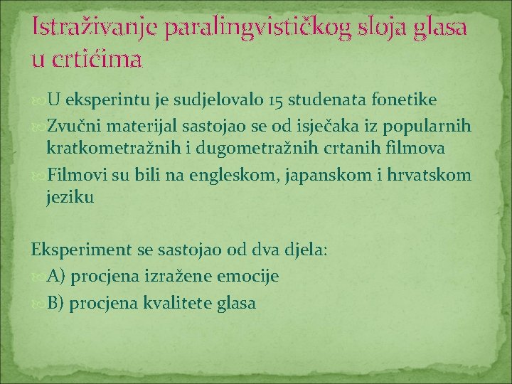 Istraživanje paralingvističkog sloja glasa u crtićima U eksperintu je sudjelovalo 15 studenata fonetike Zvučni