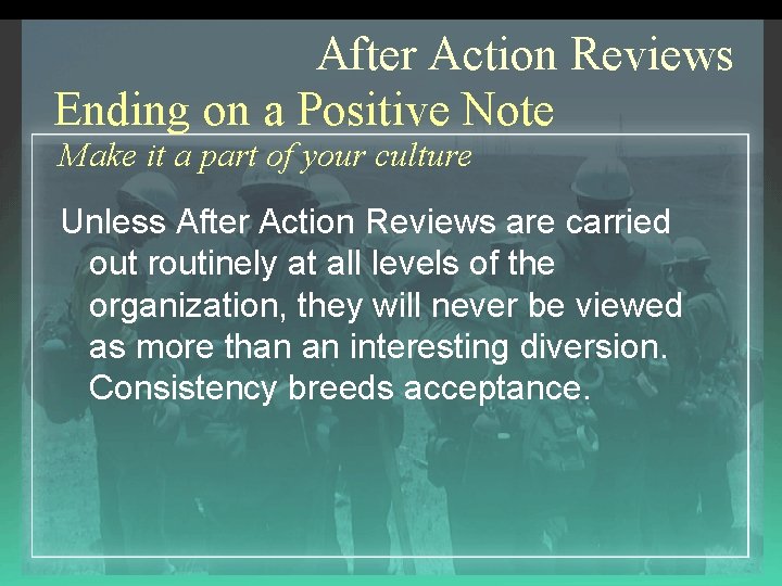 After Action Reviews Ending on a Positive Note Make it a part of your