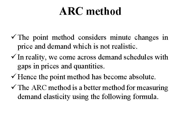 ARC method ü The point method considers minute changes in price and demand which