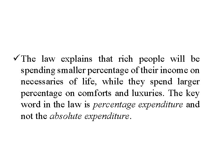 ü The law explains that rich people will be spending smaller percentage of their