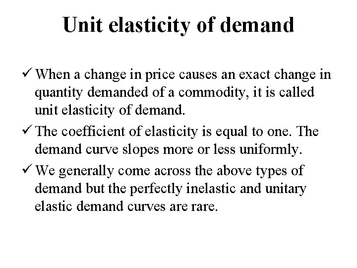 Unit elasticity of demand ü When a change in price causes an exact change