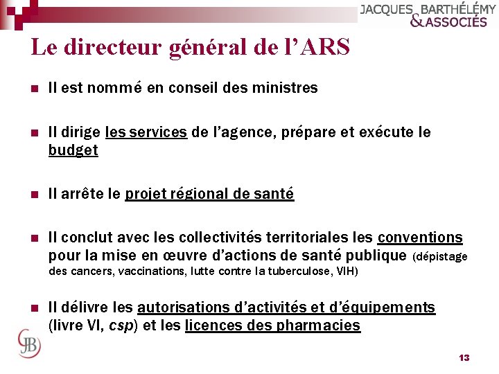 Le directeur général de l’ARS n Il est nommé en conseil des ministres n