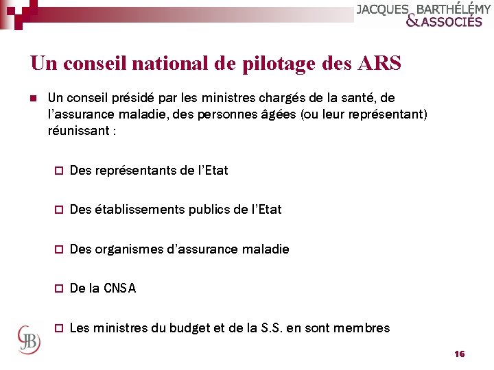 Un conseil national de pilotage des ARS n Un conseil présidé par les ministres