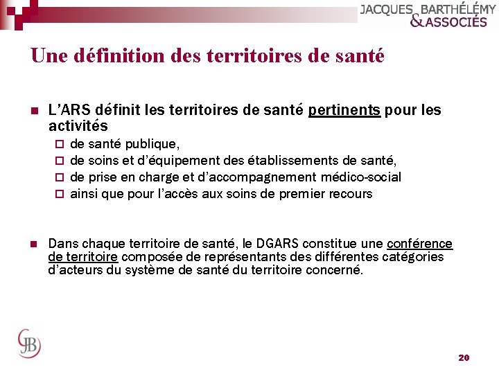 Une définition des territoires de santé n L’ARS définit les territoires de santé pertinents