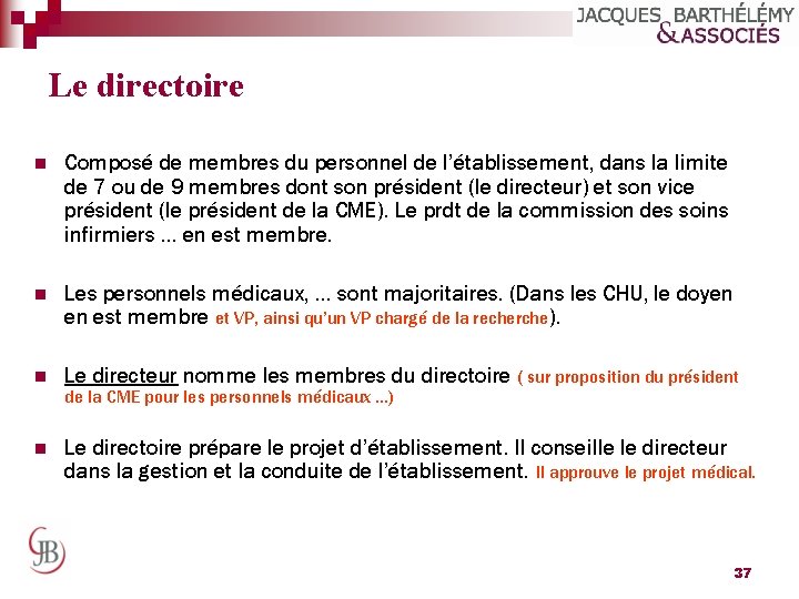 Le directoire n Composé de membres du personnel de l’établissement, dans la limite de