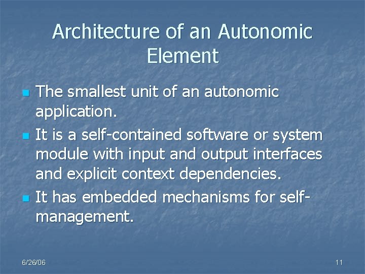 Architecture of an Autonomic Element n n n The smallest unit of an autonomic