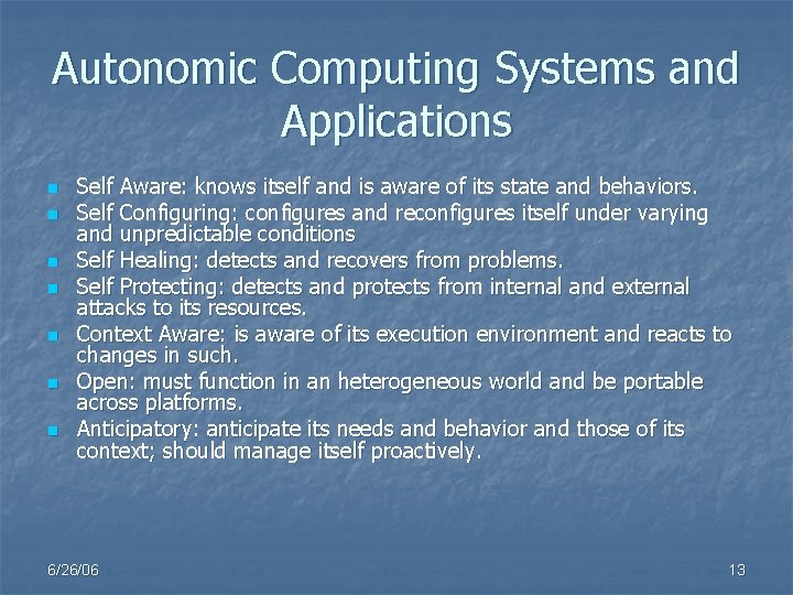 Autonomic Computing Systems and Applications n n n n Self Aware: knows itself and