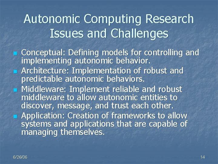 Autonomic Computing Research Issues and Challenges n n Conceptual: Defining models for controlling and