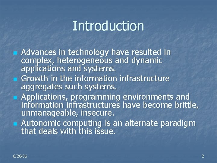 Introduction n n Advances in technology have resulted in complex, heterogeneous and dynamic applications