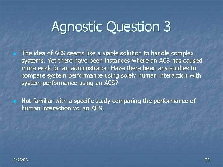 Agnostic Question 3 n n The idea of ACS seems like a viable solution