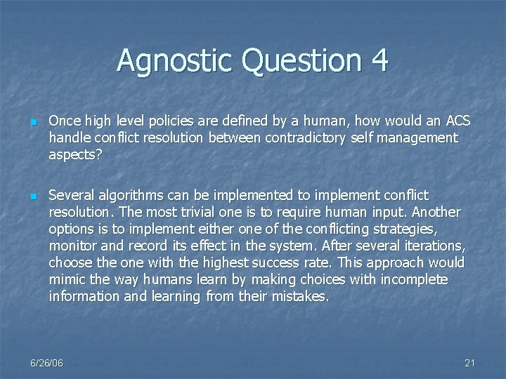 Agnostic Question 4 n n Once high level policies are defined by a human,