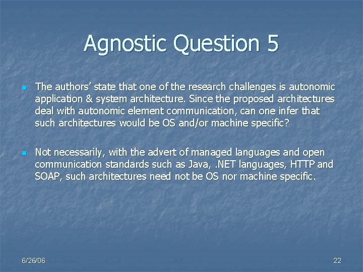 Agnostic Question 5 n n The authors’ state that one of the research challenges