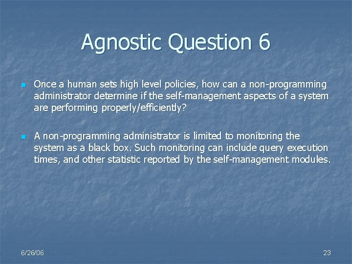 Agnostic Question 6 n n Once a human sets high level policies, how can