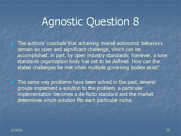 Agnostic Question 8 n n The authors’ conclude that achieving overall autonomic behaviors remain