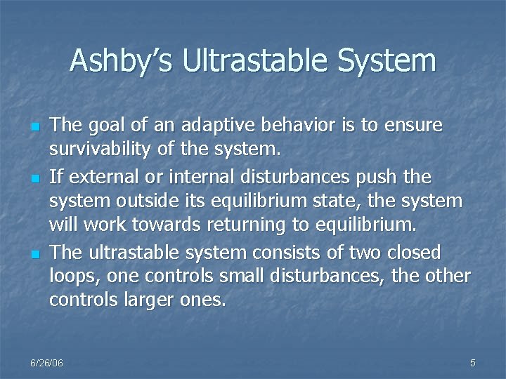 Ashby’s Ultrastable System n n n The goal of an adaptive behavior is to