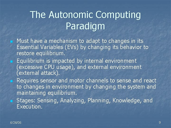 The Autonomic Computing Paradigm n n Must have a mechanism to adapt to changes