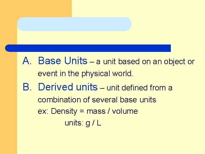 A. Base Units – a unit based on an object or event in the