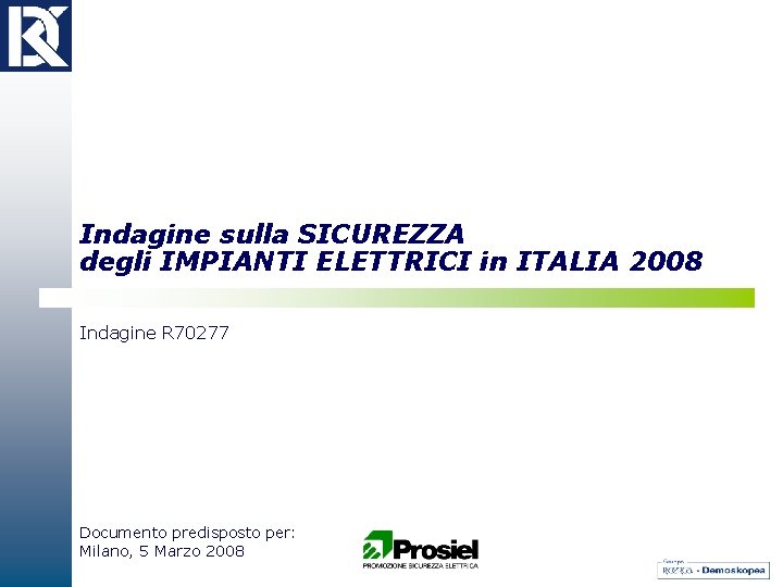 Indagine sulla SICUREZZA degli IMPIANTI ELETTRICI in ITALIA 2008 Indagine R 70277 Documento predisposto