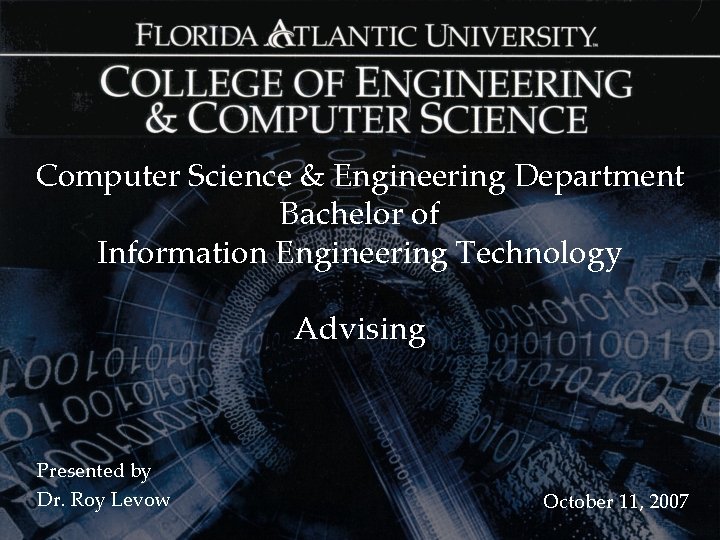 Computer Science & Engineering Department Bachelor of Information Engineering Technology Advising Presented by Dr.