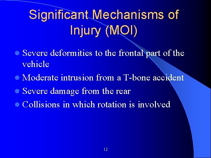 Significant Mechanisms of Injury (MOI) l Severe deformities to the frontal part of the Significant Mechanisms of Injury (MOI) l Severe deformities to the frontal part of the