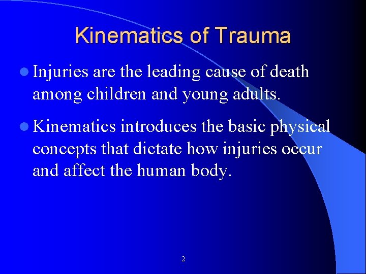 Kinematics of Trauma l Injuries are the leading cause of death among children and Kinematics of Trauma l Injuries are the leading cause of death among children and