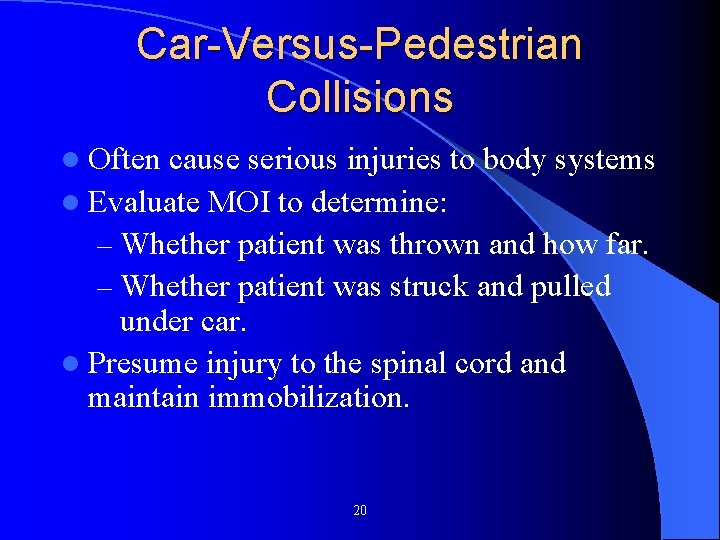 Car-Versus-Pedestrian Collisions l Often cause serious injuries to body systems l Evaluate MOI to Car-Versus-Pedestrian Collisions l Often cause serious injuries to body systems l Evaluate MOI to