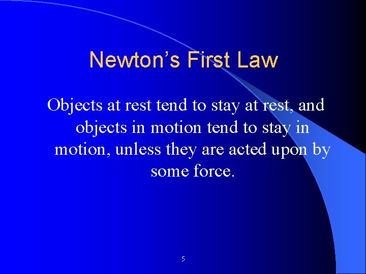 Newton’s First Law Objects at rest tend to stay at rest, and objects in Newton’s First Law Objects at rest tend to stay at rest, and objects in