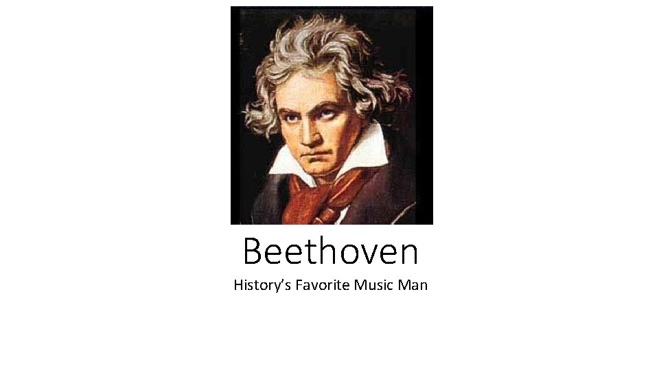 Beethoven History’s Favorite Music Man 