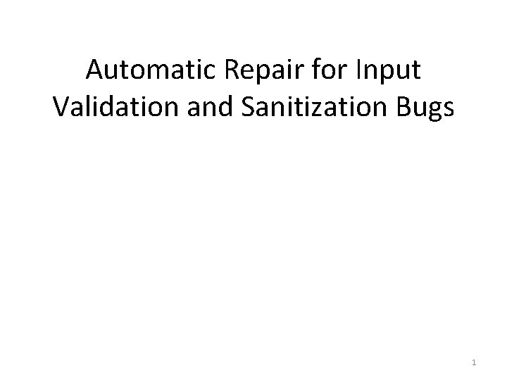 Automatic Repair for Input Validation and Sanitization Bugs 1 