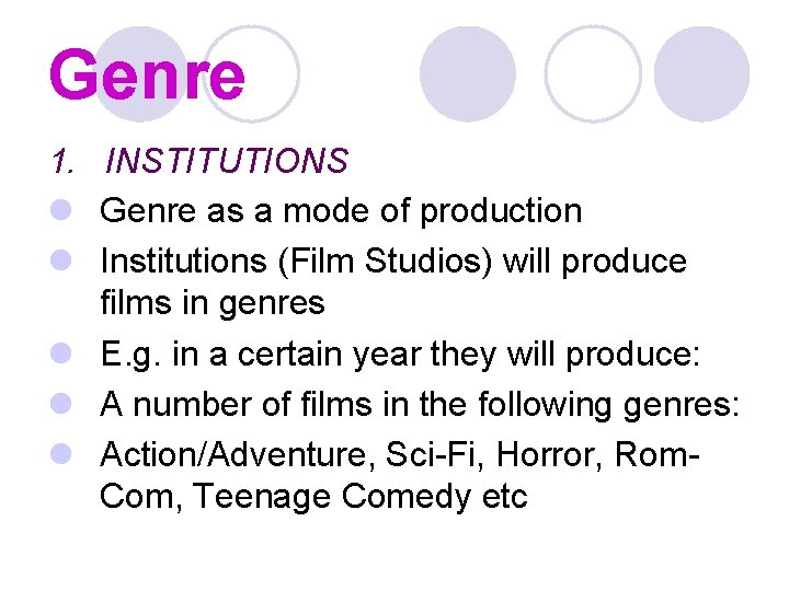 Genre 1. INSTITUTIONS l Genre as a mode of production l Institutions (Film Studios)