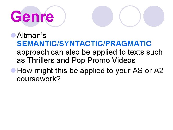 Genre l Altman’s SEMANTIC/SYNTACTIC/PRAGMATIC approach can also be applied to texts such as Thrillers