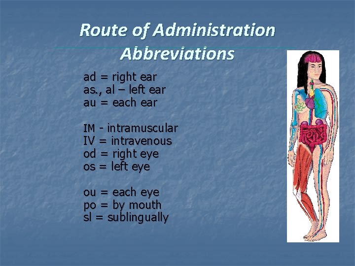 Route of Administration Abbreviations ad = right ear as. , al – left ear