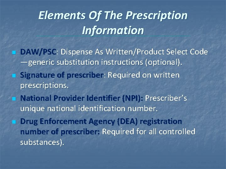 Elements Of The Prescription Information n n DAW/PSC: Dispense As Written/Product Select Code —generic