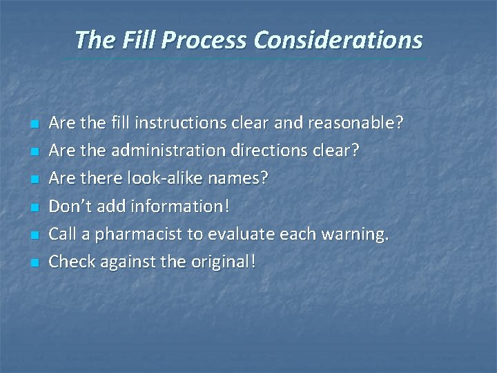 The Fill Process Considerations n n n Are the fill instructions clear and reasonable?