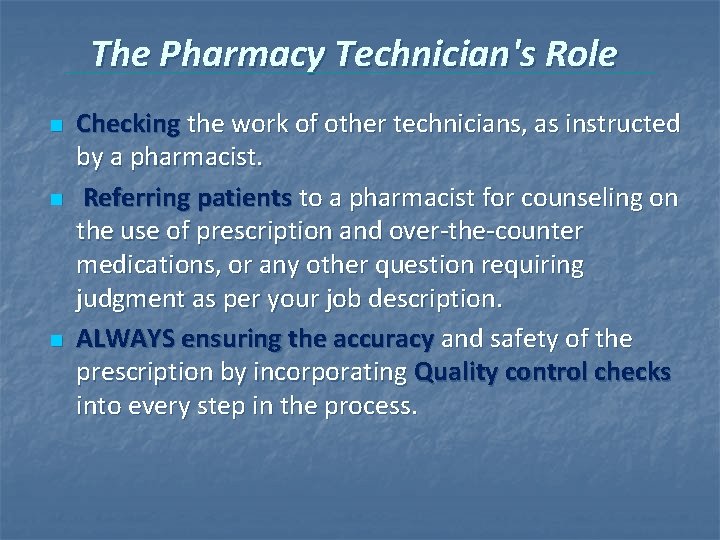 The Pharmacy Technician's Role n n n Checking the work of other technicians, as