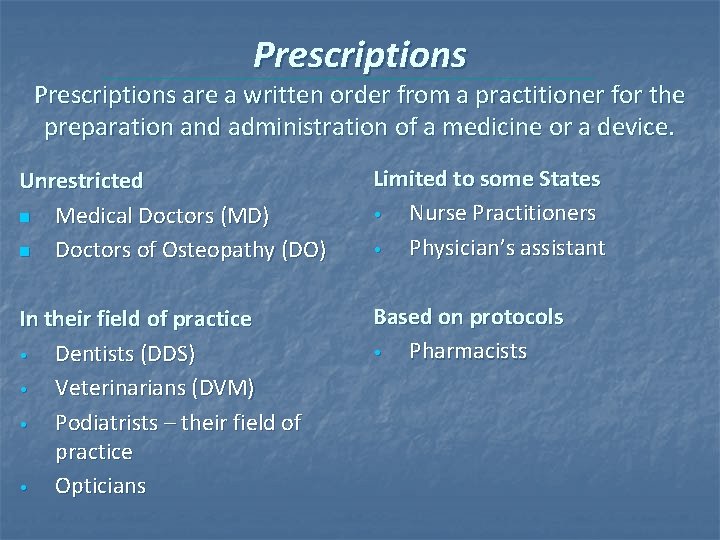 Prescriptions are a written order from a practitioner for the preparation and administration of