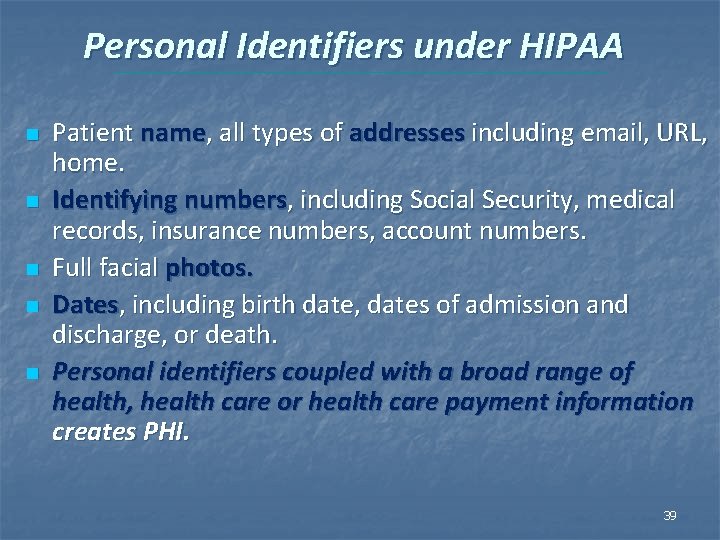 Personal Identifiers under HIPAA n n n Patient name, all types of addresses including