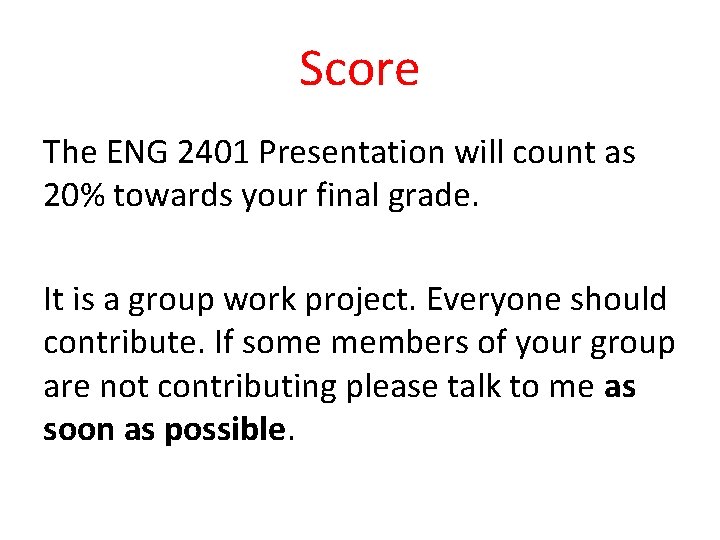 Score The ENG 2401 Presentation will count as 20% towards your final grade. It