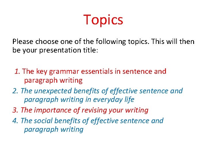 Topics Please choose one of the following topics. This will then be your presentation