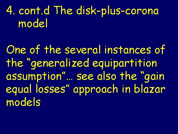 4. cont. d The disk-plus-corona model One of the several instances of the “generalized