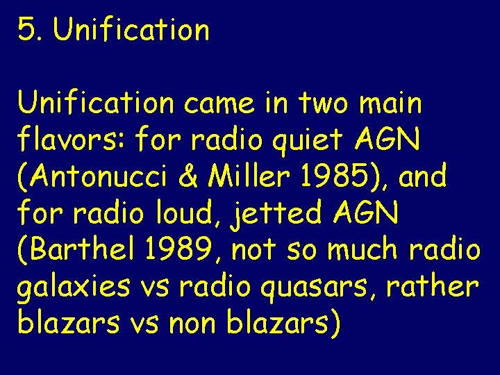 5. Unification came in two main flavors: for radio quiet AGN (Antonucci & Miller