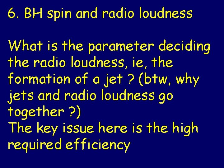 6. BH spin and radio loudness What is the parameter deciding the radio loudness,