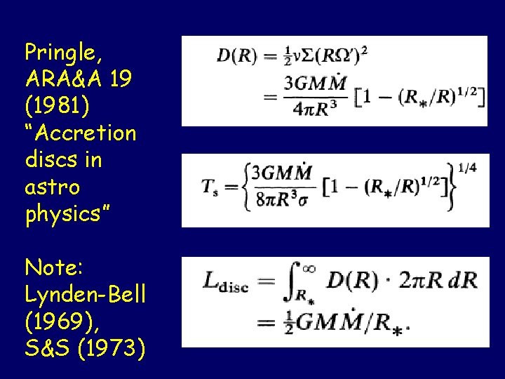 Pringle, ARA&A 19 (1981) “Accretion discs in astro physics” Note: Lynden-Bell (1969), S&S (1973)