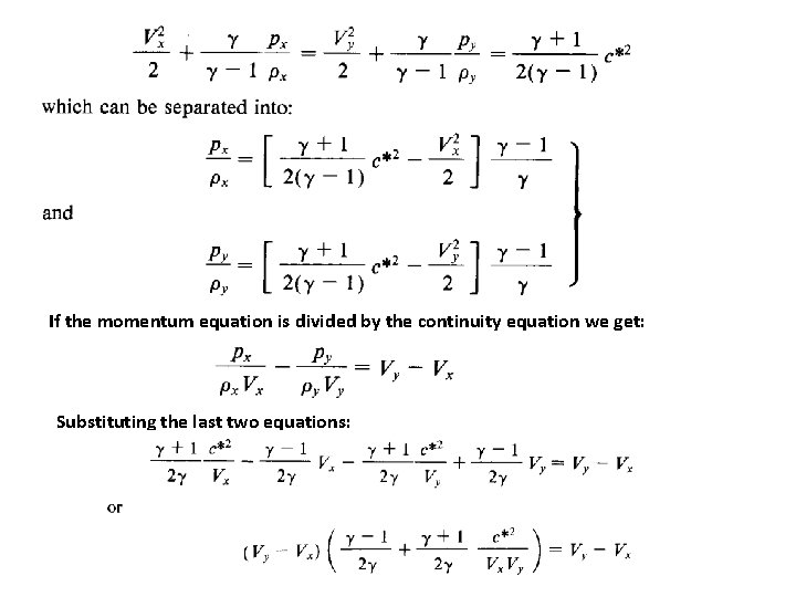 If the momentum equation is divided by the continuity equation we get: Substituting the