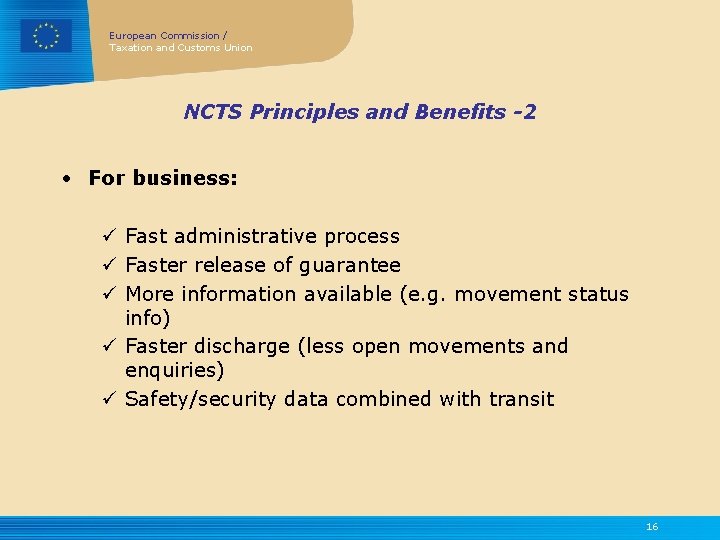 European Commission / Taxation and Customs Union NCTS Principles and Benefits -2 • For