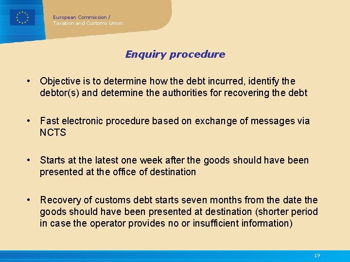 European Commission / Taxation and Customs Union Enquiry procedure • Objective is to determine