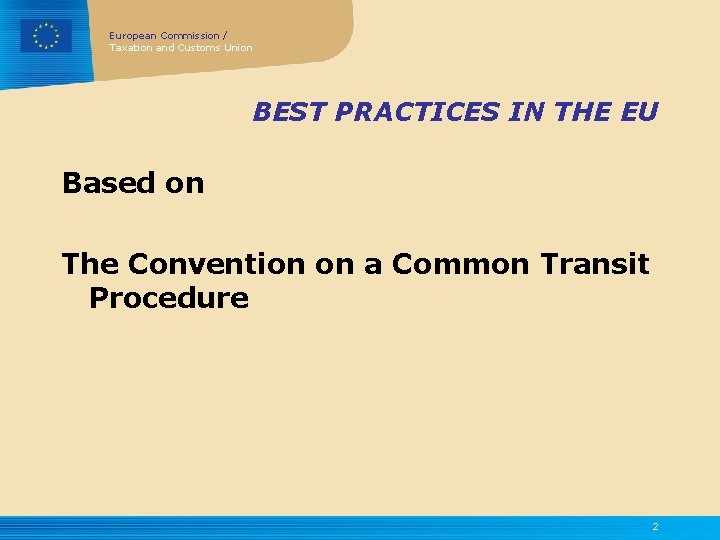 European Commission / Taxation and Customs Union BEST PRACTICES IN THE EU Based on