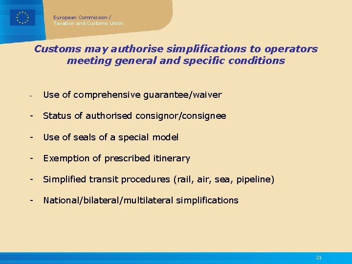 European Commission / Taxation and Customs Union Customs may authorise simplifications to operators meeting