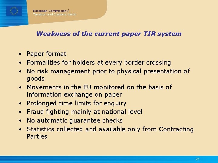European Commission / Taxation and Customs Union Weakness of the current paper TIR system